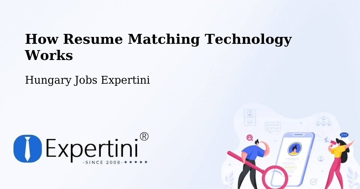 How Resume Matching Technology Works - Hungary Jobs Expertini
